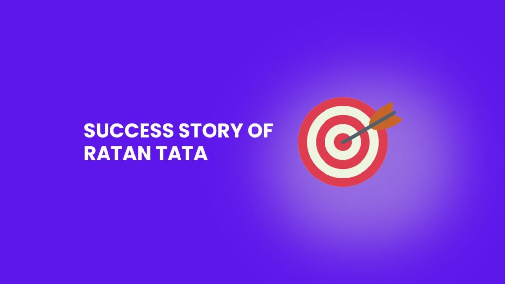 Success Story of Ratan Tata: A Man who built India