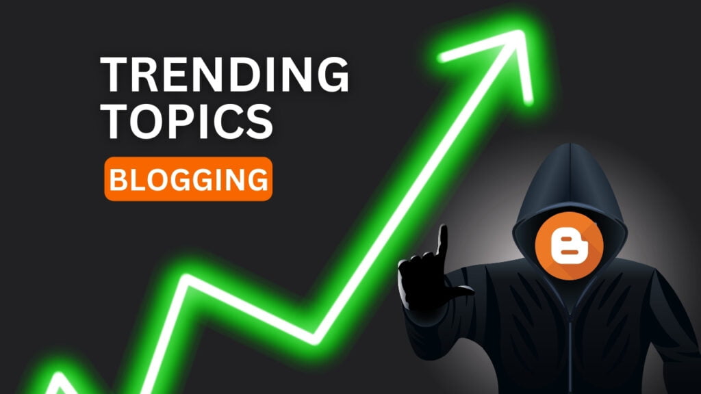 How to Find Trending Topics for Blogging in 2024