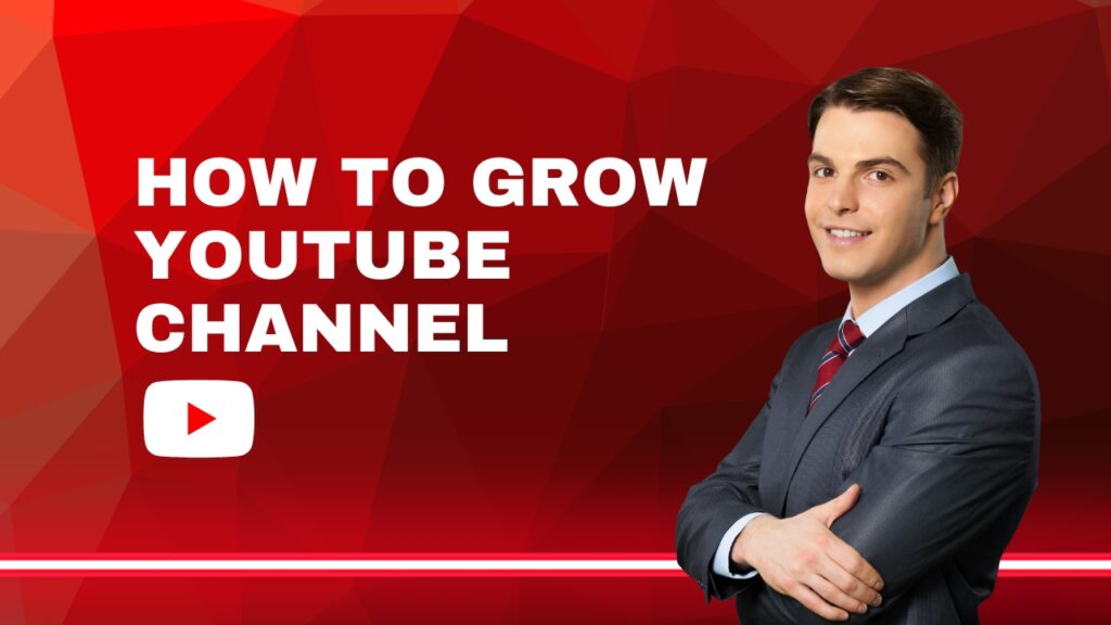 How to Grow Your YouTube Channel in 2024